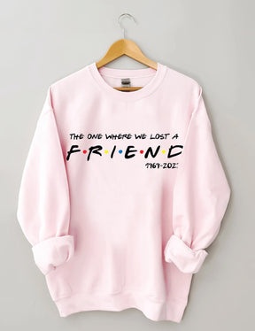 The One Where We Lost A FRIEND Sweatshirt