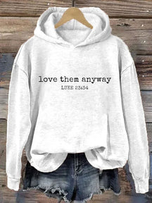 Love Them Anyway Luke 23:34 Hoodie