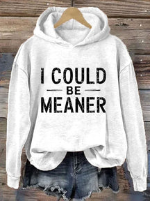 I Could Be Meaner Hoodie