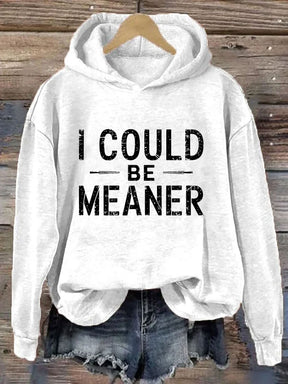 I Could Be Meaner Hoodie