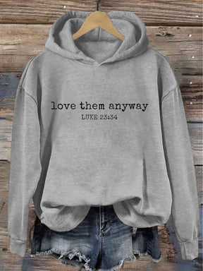 Love Them Anyway Luke 23:34 Hoodie