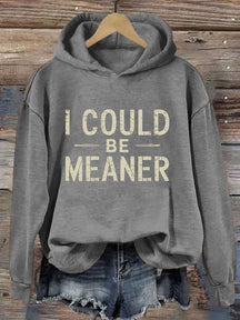 I Could Be Meaner Hoodie