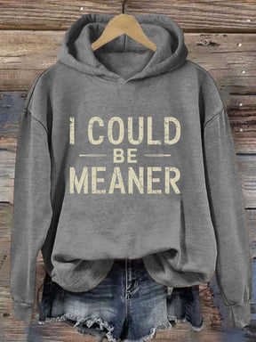 I Could Be Meaner Hoodie
