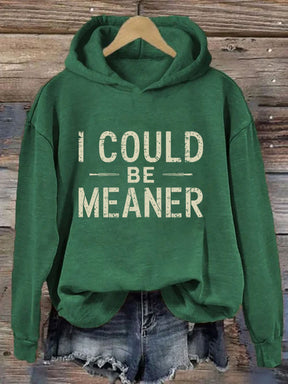 I Could Be Meaner Hoodie