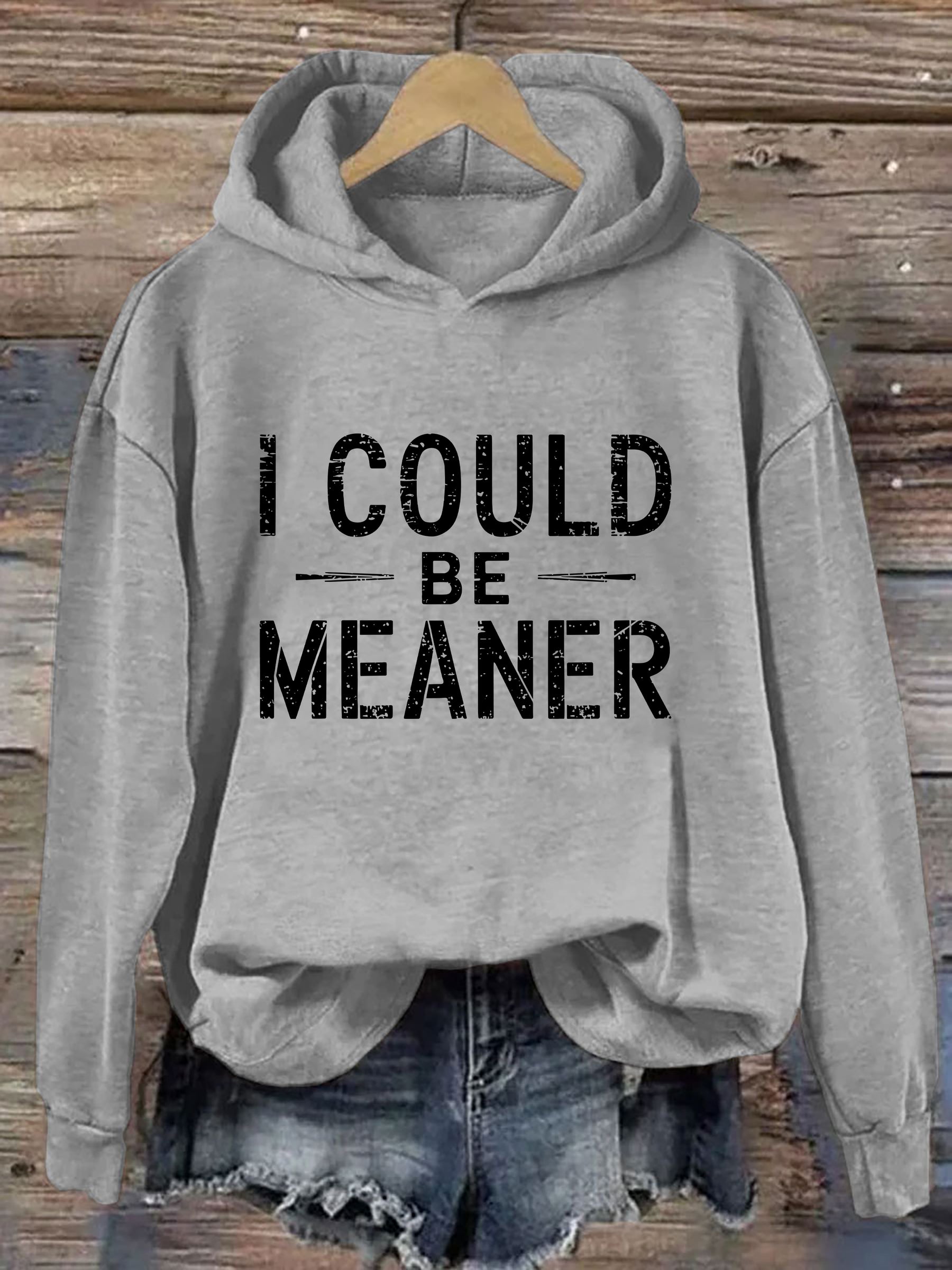 I Could Be Meaner Hoodie