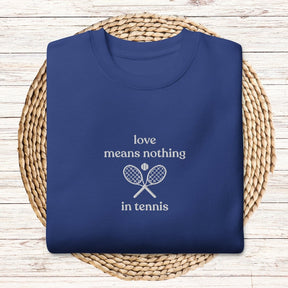 Love Means Nothing In Tennis Club Sweatshirt