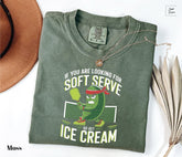 Comfort Colors  If You Are Looking For Soft Serve, Go Get Soft Serve Pickleball  T-shirt