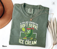 Comfort Colors  If You Are Looking For Soft Serve, Go Get Soft Serve Pickleball  T-shirt