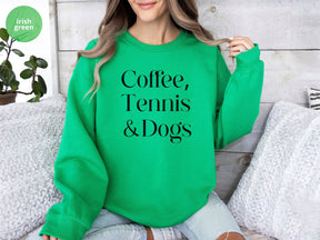 Coffee,Tennis &Dogs Sweatshirt