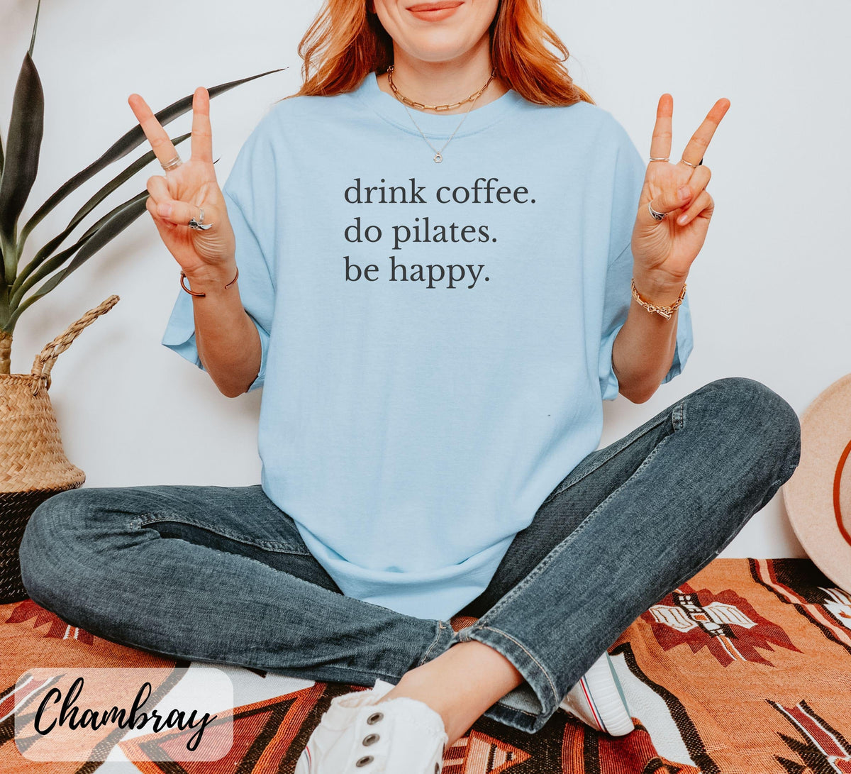 Comfort Colors Drink Coffee Do Pilates Be Happy T-Shirt