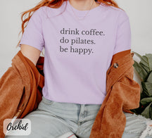 Comfort Colors Drink Coffee Do Pilates Be Happy T-Shirt
