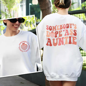 Somebody’s Dope Ass Auntie Sweatshirt