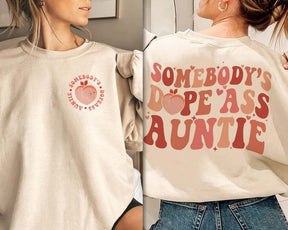 Somebody’s Dope Ass Auntie Sweatshirt