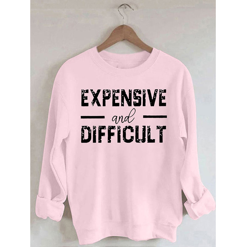 PeachBruh Expensive And Difficult Print Long Sleeves Sweatshirt