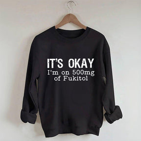 Funny It's Okay Sweatshirt