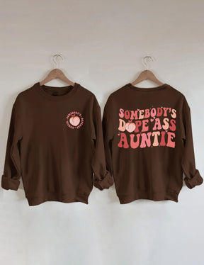 Somebody's Dope Ass Auntie Sweatshirt