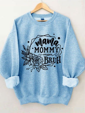 Mama Mommy Mom Bruh Sweatshirt