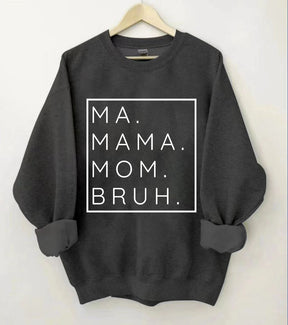 Ma Mama Mom Bruh Sweatshirt