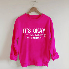 Funny It's Okay Sweatshirt