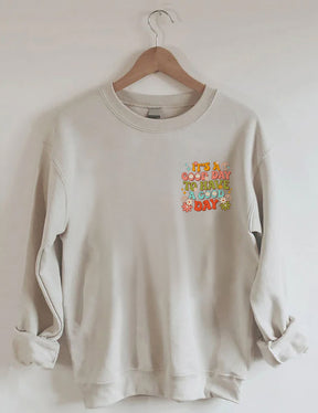 It's a Good Day To Have a Good Day Sweatshirt