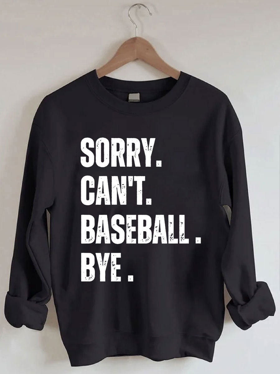 Sorry Can't Baseball Bye Sweatshirt