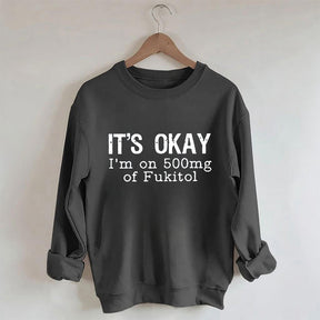 Funny It's Okay Sweatshirt