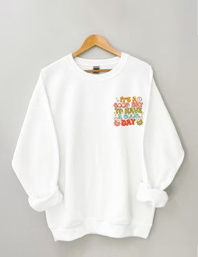 It's a Good Day To Have a Good Day Sweatshirt