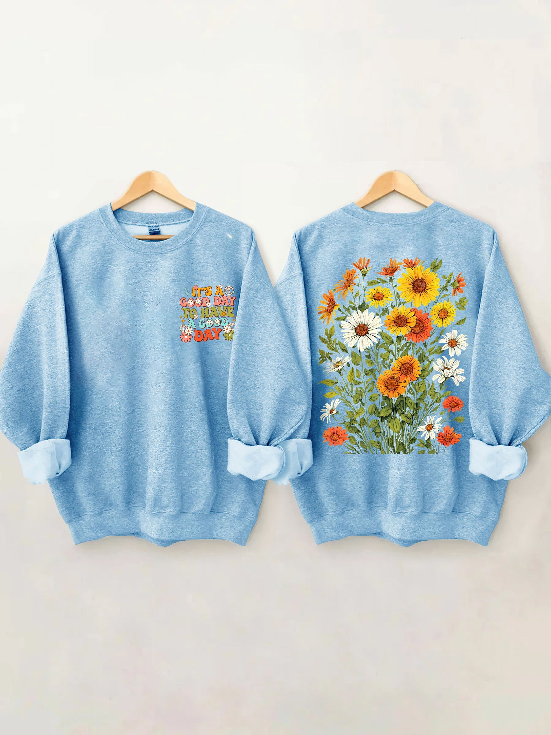 It's a Good Day To Have a Good Day Sweatshirt