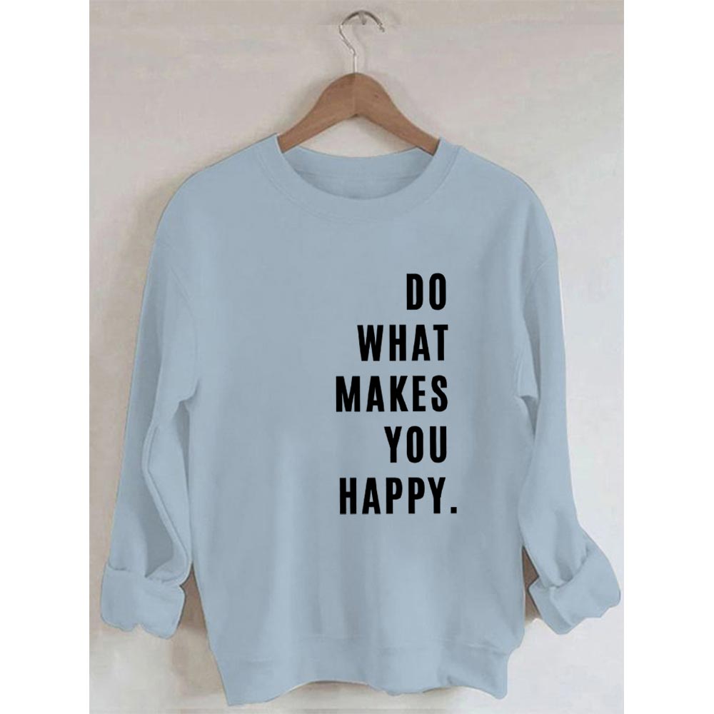 Sweat-shirt imprimé Faites ce qui vous rend heureux
