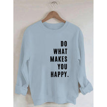 Sweat-shirt imprimé Faites ce qui vous rend heureux