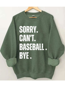 Sorry Can't Baseball Bye Sweatshirt