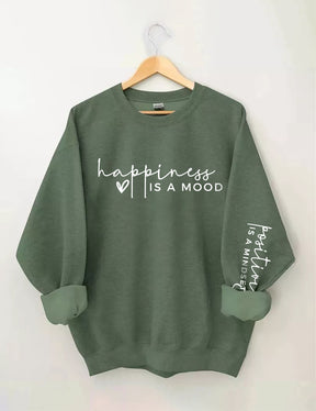 Le bonheur est une humeur, la positivité est un sweat-shirt d’état d’esprit