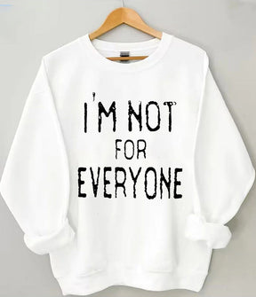 I'm Not For Everyone Sweatshirt
