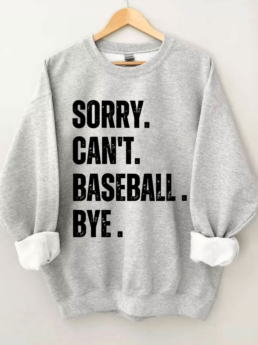 Sorry Can't Baseball Bye Sweatshirt