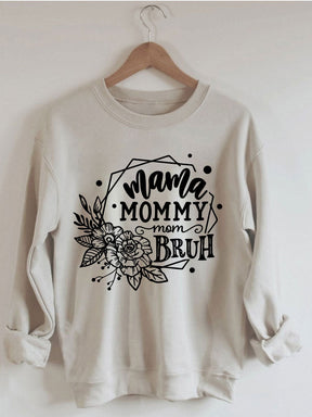 Mama Mommy Mom Bruh Sweatshirt