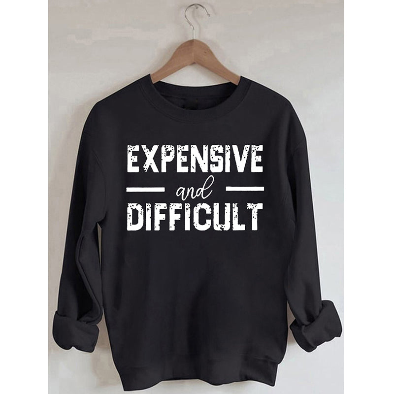 PeachBruh Expensive And Difficult Print Long Sleeves Sweatshirt