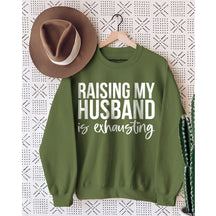 Raising My Husband Is Exhausting Printed Sweatshirt