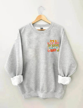 It's a Good Day To Have a Good Day Sweatshirt