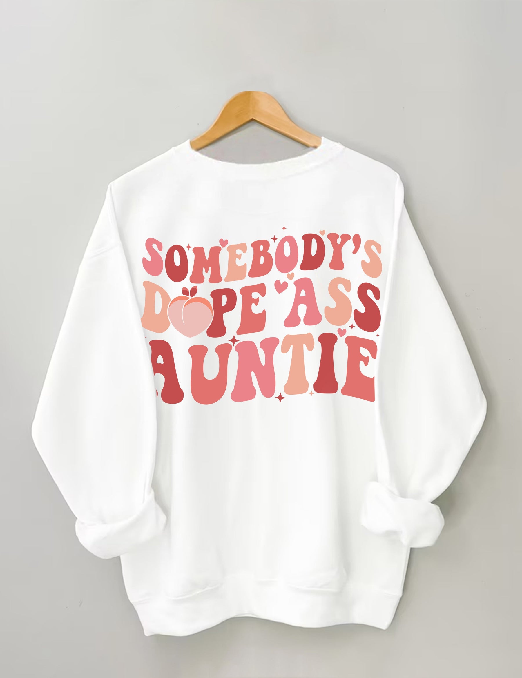 Somebody's Dope Ass Auntie Sweatshirt
