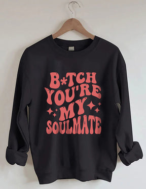 You're My Soulmate Sweatshirt