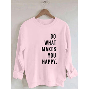 Sweat-shirt imprimé Faites ce qui vous rend heureux