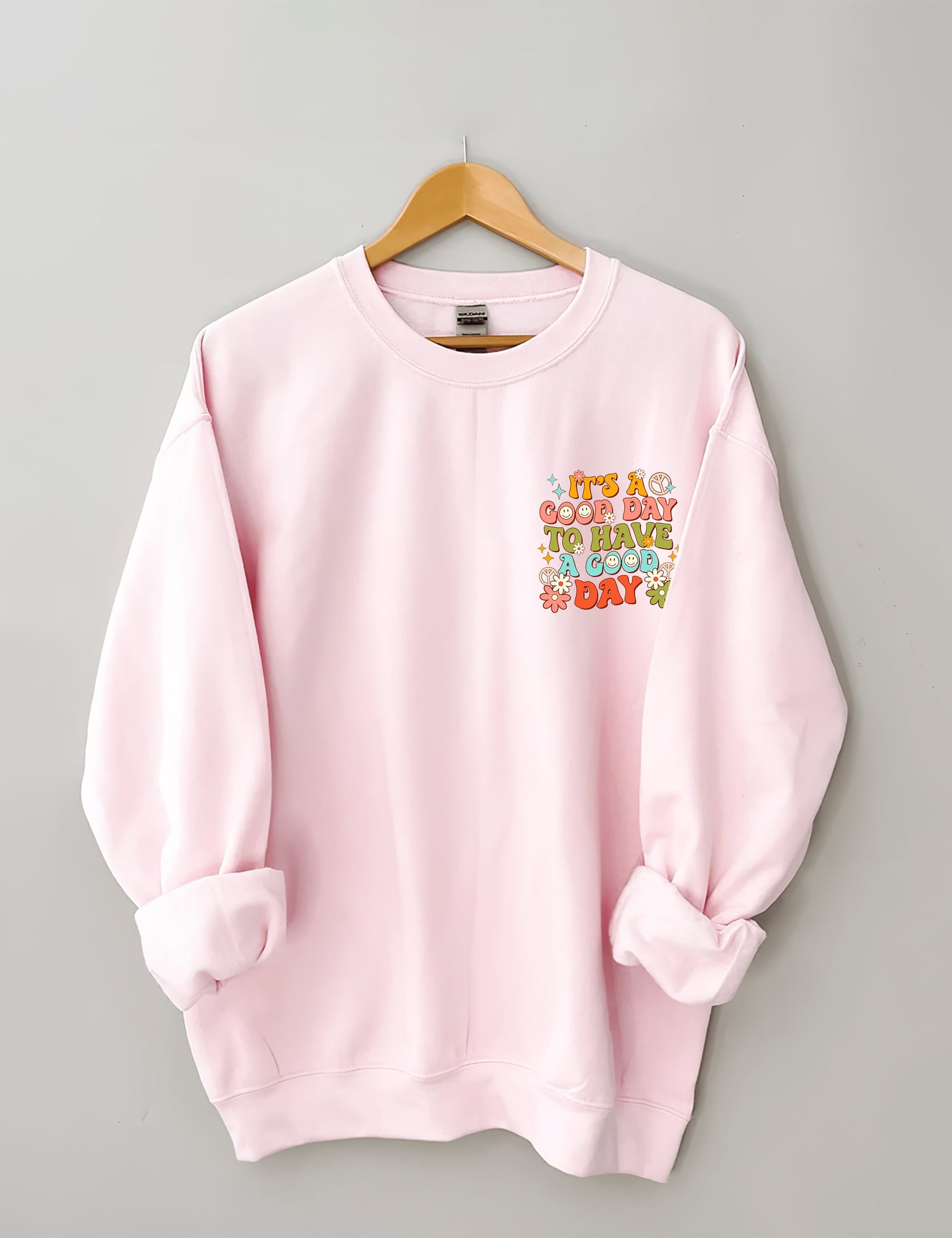 It's a Good Day To Have a Good Day Sweatshirt
