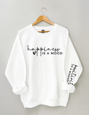 Le bonheur est une humeur, la positivité est un sweat-shirt d’état d’esprit