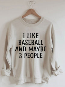 I Like Baseball And Maybe 3 People Sweatshirt