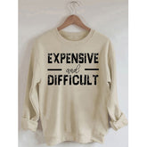 PeachBruh Expensive And Difficult Print Long Sleeves Sweatshirt