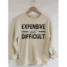 PeachBruh Expensive And Difficult Print Long Sleeves Sweatshirt