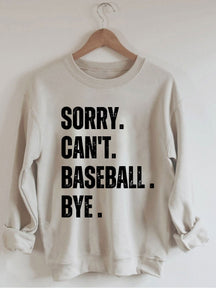 Sorry Can't Baseball Bye Sweatshirt