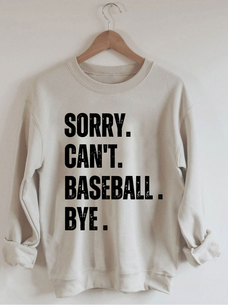 Sorry Can't Baseball Bye Sweatshirt