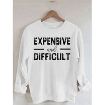 PeachBruh Expensive And Difficult Print Long Sleeves Sweatshirt