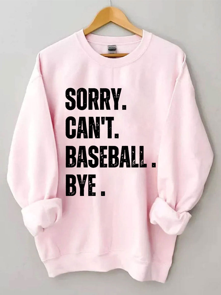Sorry Can't Baseball Bye Sweatshirt